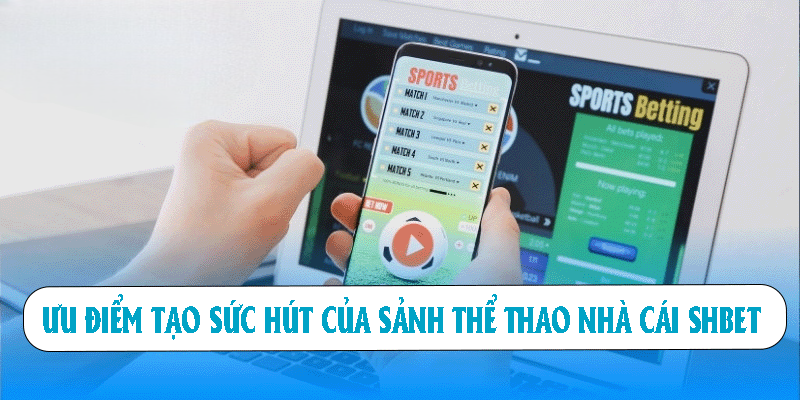 Thể Thao SHBET – Cược Trực Tuyến Uy Tín Số 1 Hiện Nay